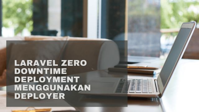 Laravel Zero Downtime Deployment Menggunakan Deployer